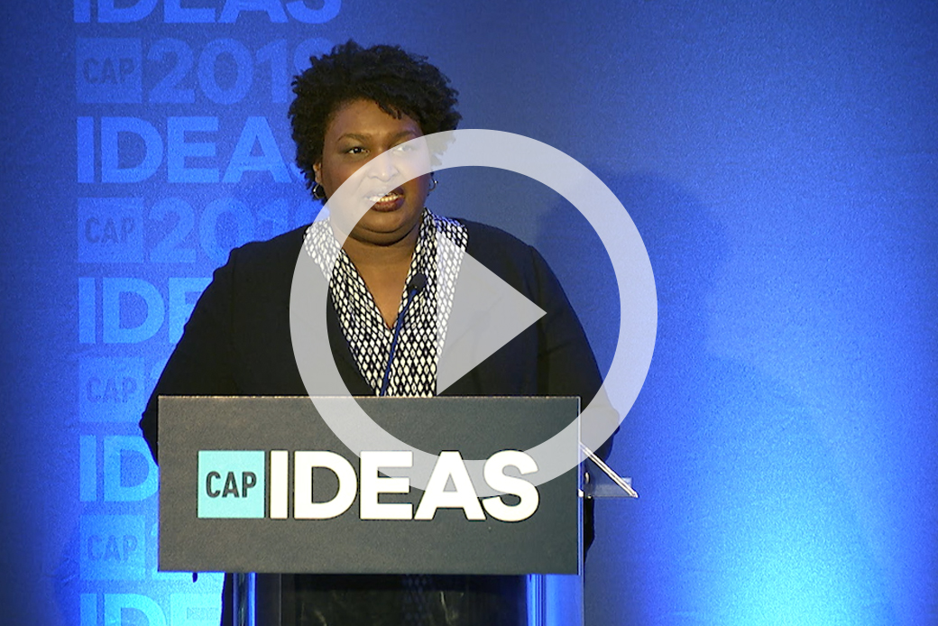  (Former Georgia House Minority Leader Stacey Abrams (D) speaks at the 2019 CAP Ideas Conference.)